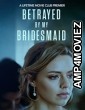 Betrayed by My Bridesmaid (2022) HQ Hindi Dubbed Movie