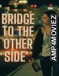 Bridge to the Other Side (2022) HQ Hindi Dubbed Movie