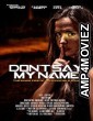 Dont Say My Name (2022) HQ Hindi Dubbed Movie