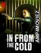 In From The Cold (2022) Hindi Dubbed Season 1 Complete Show