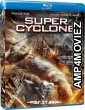 Super Cyclone (2012) Hindi Dubbed Movies