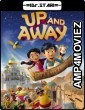 Up And Away (2018) Hindi Dubbed Movies