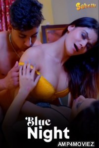 Blue Night (2024) S01 Part 1 Sahelii Hindi Hot Web Series