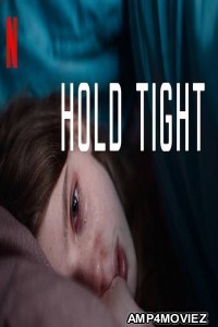 Hold Tight (2022) Hindi Dubbed Season 1 Complete Shows