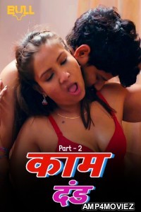 Kaam Dand (2024) S01 Part 3 Bullapp Hindi Hot Web Series