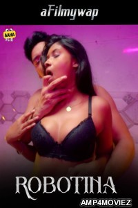 Robotina (2024) S01 Part 1 Aahaflix Hindi Hot Web Series